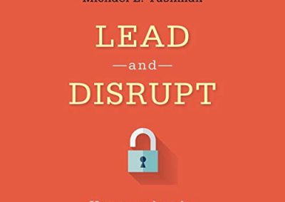 Lead and Disrupt: How to Solve the Innovator’s Dilemma by Charles O’Reilly & Michael Tushman