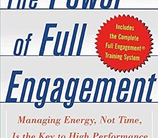 The Power of Full Engagement by Jim Loehr and Tony Schwartz